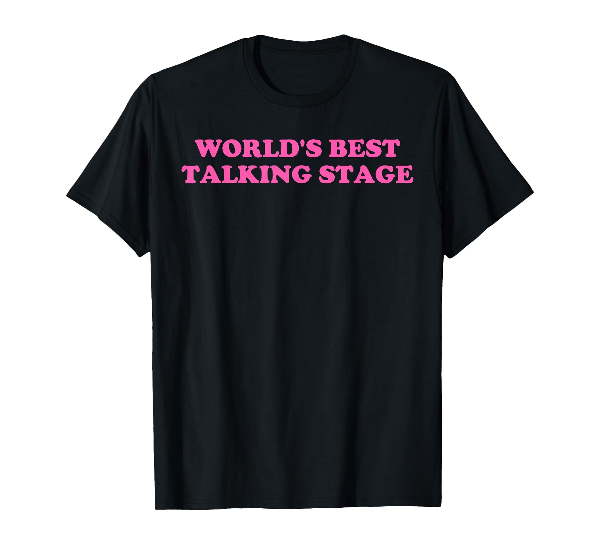 Worlds Best Talking Stage T-Shirt - Unique Graphic Men Women - T-Shirt, Sweatshirt, Hoodie