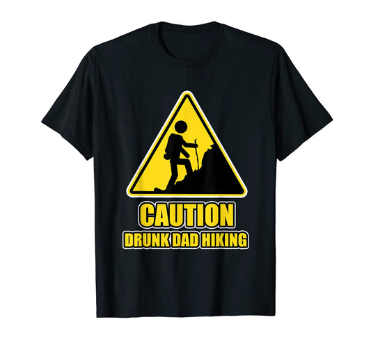 Caution Drunk Dad Hiking Hiking Fathers T-Shirt - Minimalist Print Unisex - T-Shirt, Sweatshirt, Hoodie