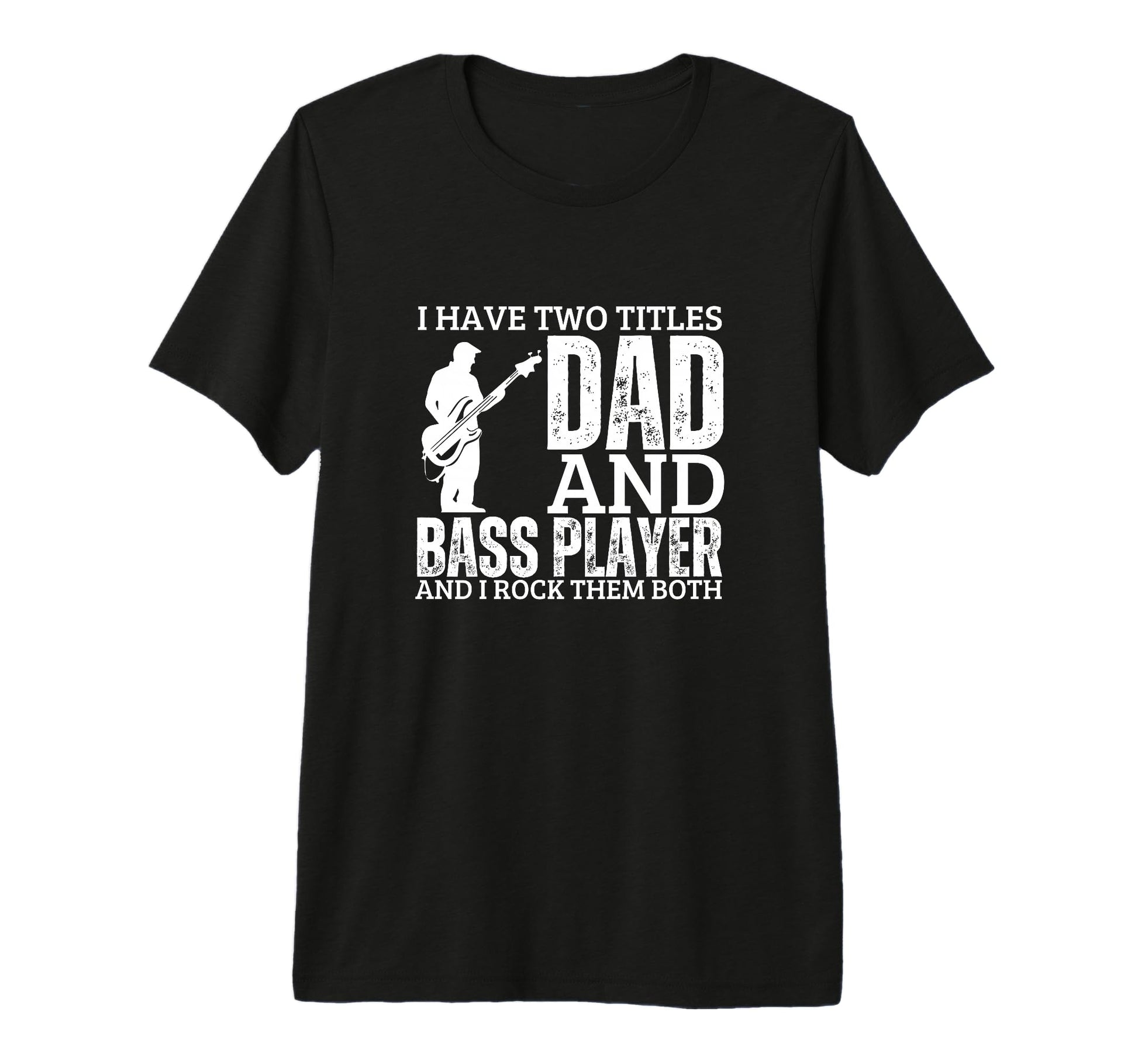 Bass Player And Dad Proud Funny Bass T-Shirt - Casual Everyday Wear Unisex - T-Shirt, Sweatshirt, Hoodie