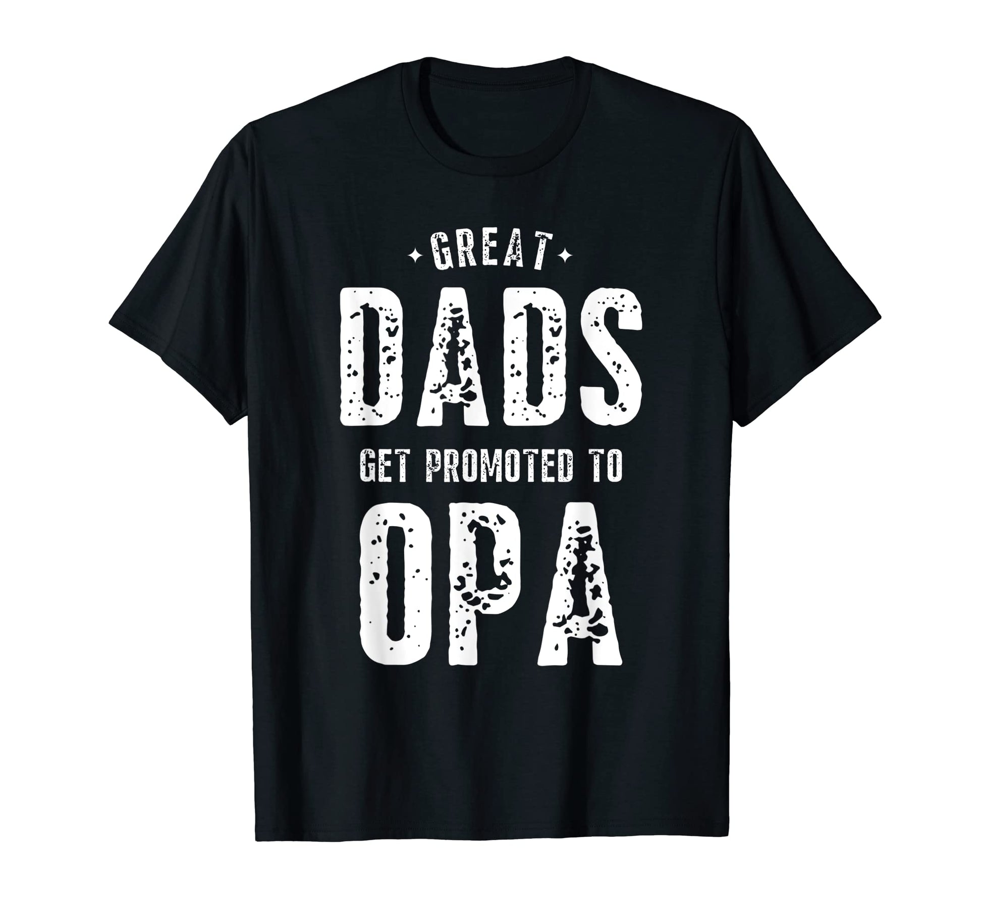 Mens Great Dads Get Promoted To Opa T-Shirt - Streetwear Style Unisex - T-Shirt, Sweatshirt, Hoodie