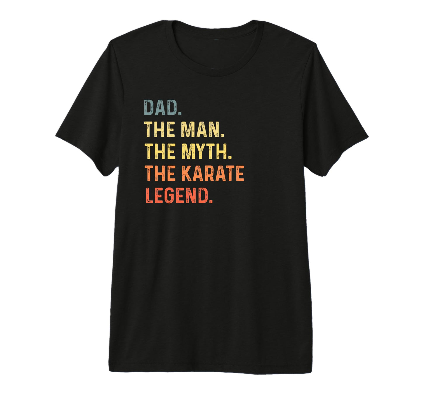Dad Myth Karate Legend Martial Arts T-Shirt - Novelty Apparel Men Women - T-Shirt, Sweatshirt, Hoodie