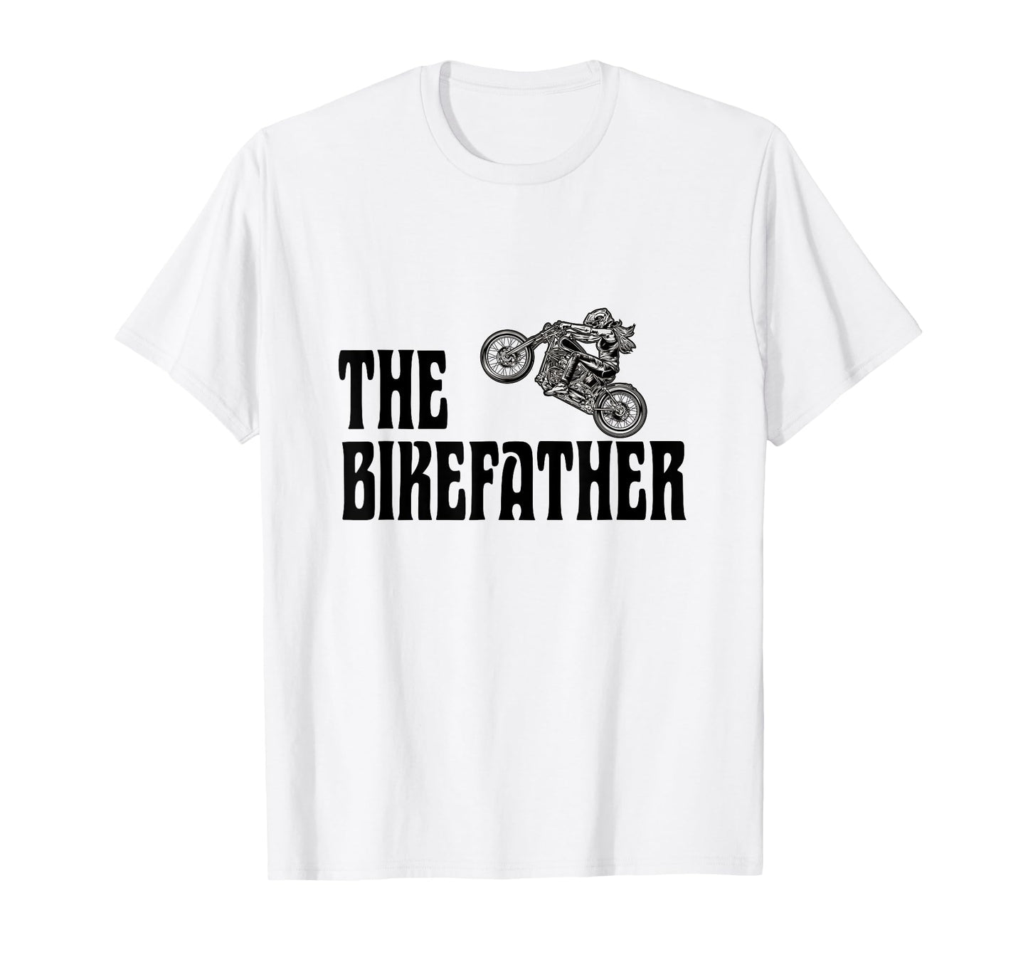 Biker Bikefather Biker Dad Funny T-Shirt - Novelty Apparel Unisex - T-Shirt, Sweatshirt, Hoodie