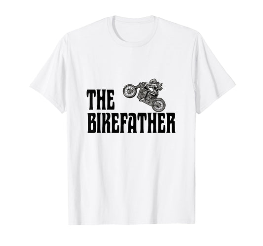 Biker Bikefather Biker Dad Funny T-Shirt - Novelty Apparel Unisex - T-Shirt, Sweatshirt, Hoodie
