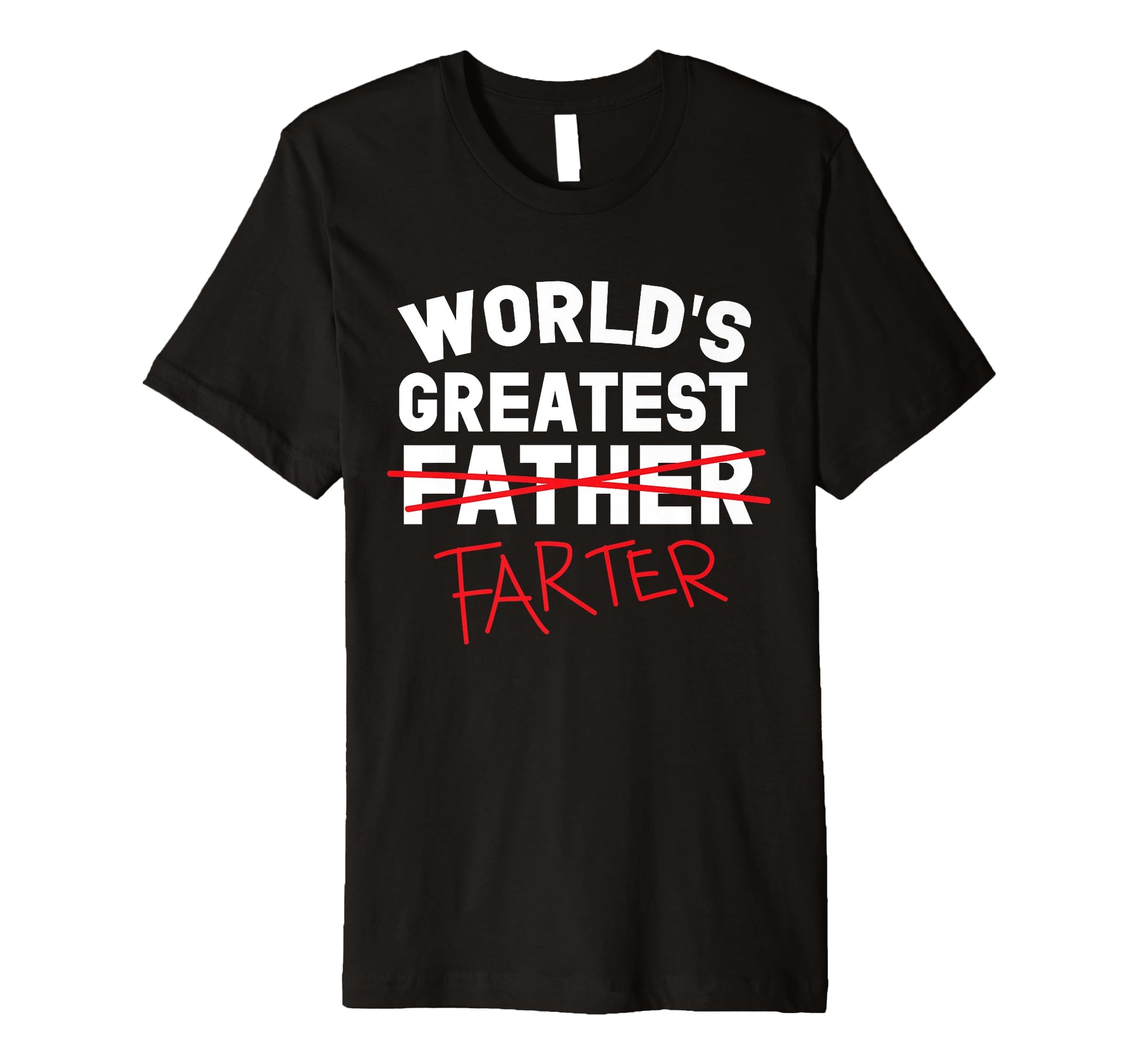 Worlds Greatest Farter Ever I Mean T-Shirt - Streetwear Style Unisex - T-Shirt, Sweatshirt, Hoodie