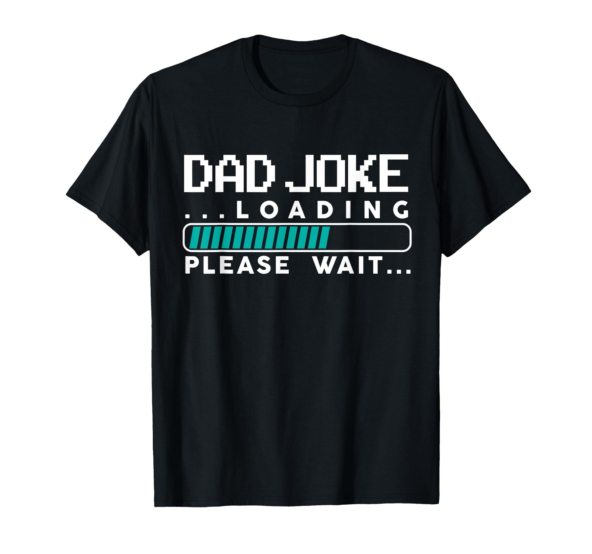 Dad Joke Loading T-Shirt - Unique Graphic Men Women - T-Shirt, Sweatshirt, Hoodie