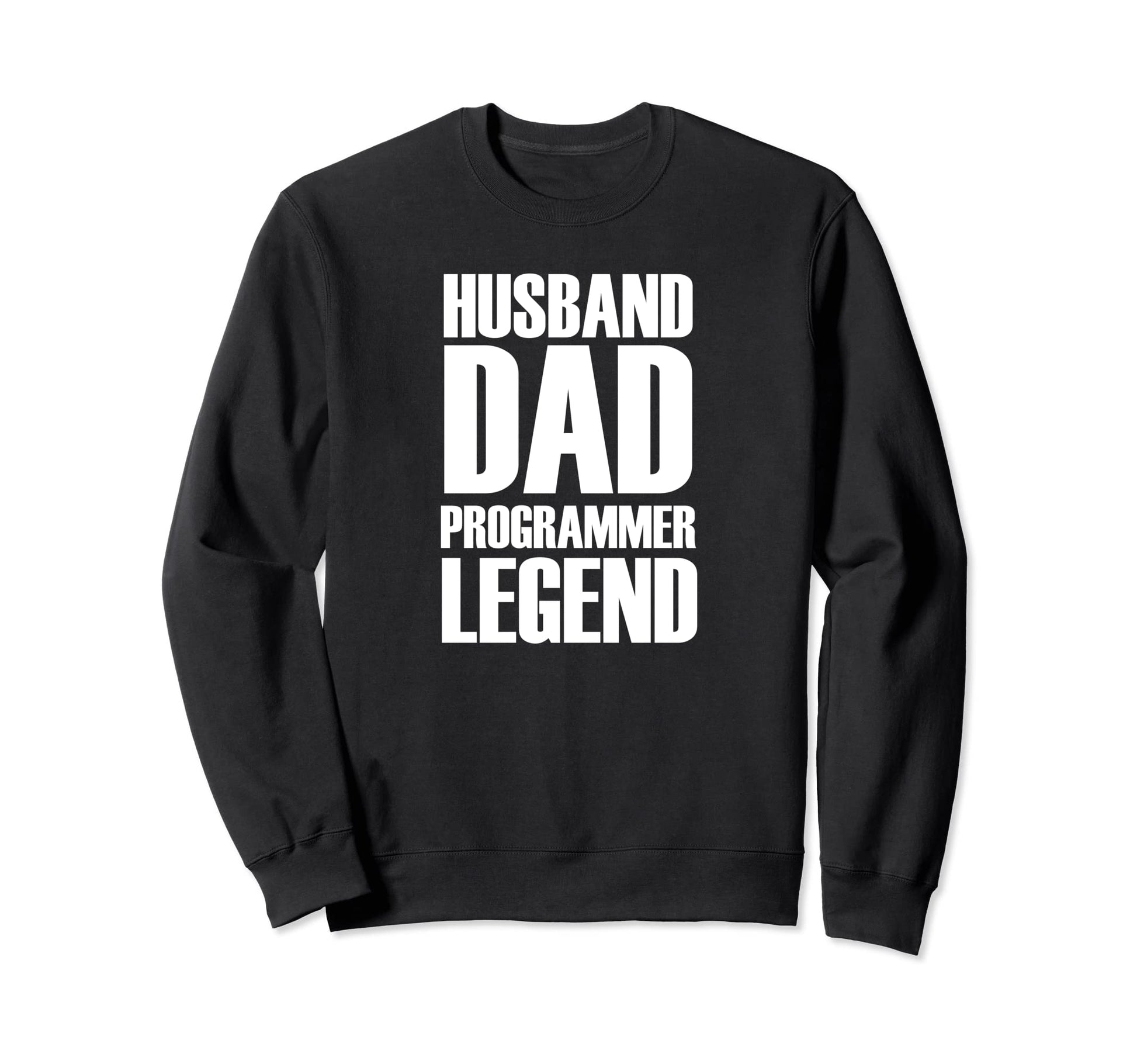 Husband Dad Programmer Legend Programmer Sweatshirt - Graphic Print Unisex - T-Shirt, Sweatshirt, Hoodie