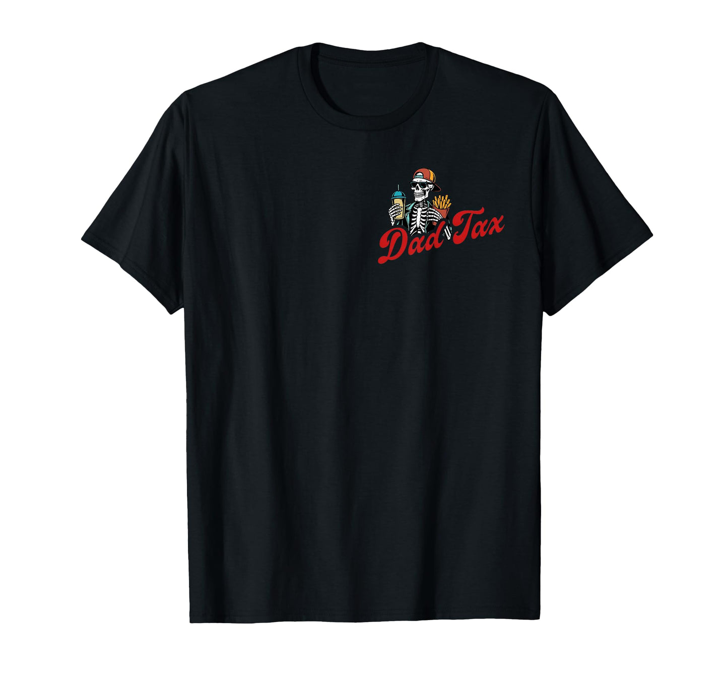 2 Side Dad Tax Making Sure Its Not T-Shirt - Fun Novelty Design Unisex - T-Shirt, Sweatshirt, Hoodie