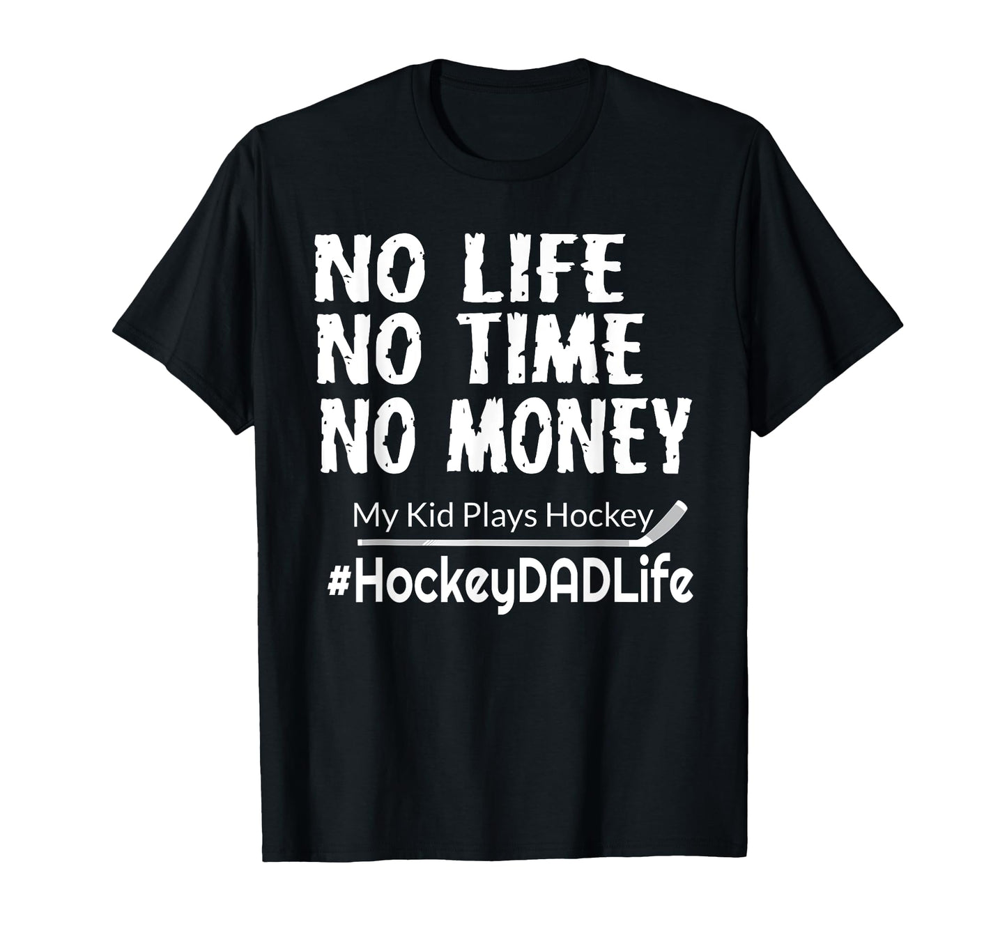 No Life No Time No Money Funny Hockey Dad T-Shirt - Trendy Graphic Unisex - T-Shirt, Sweatshirt, Hoodie