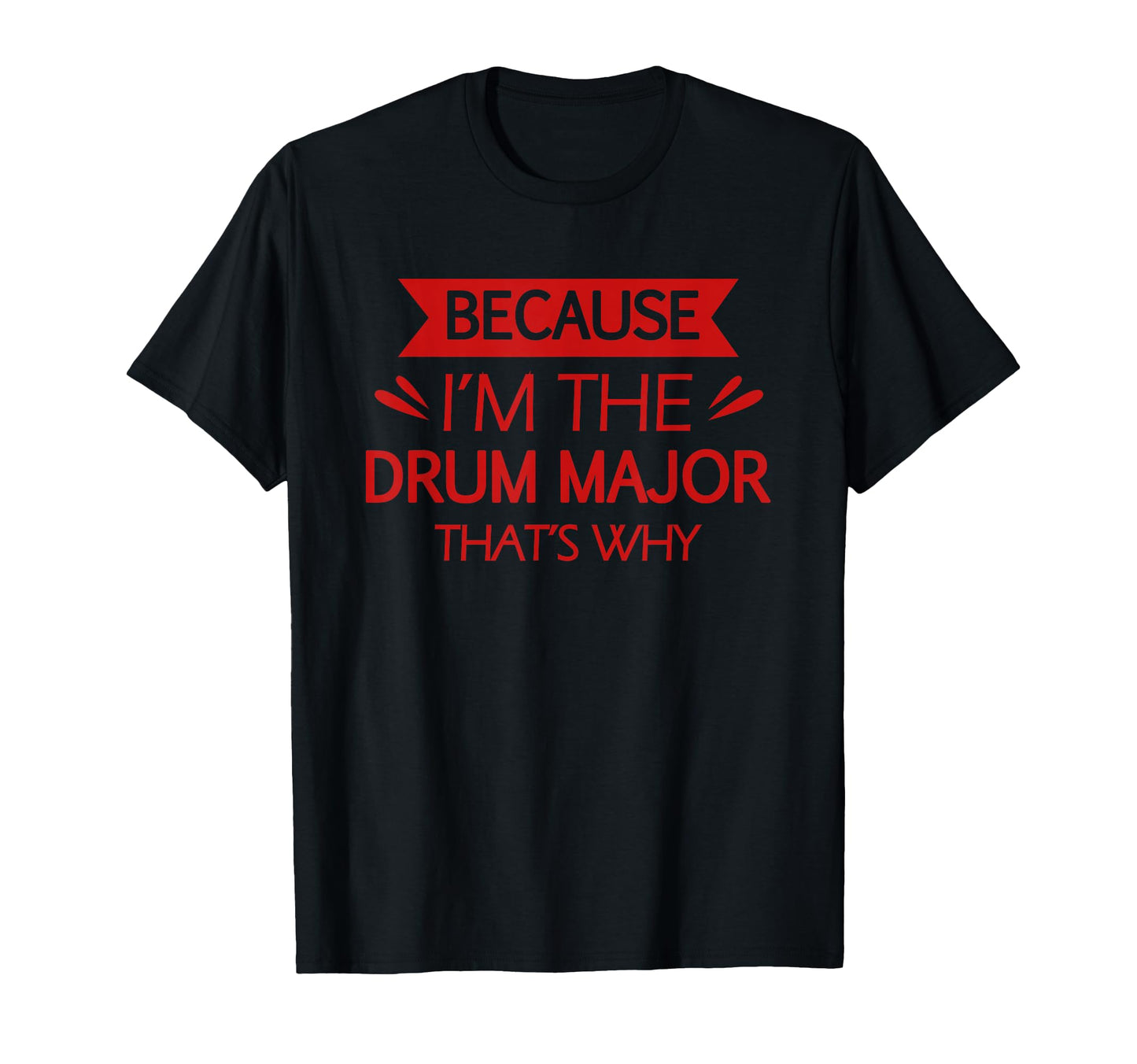 Funny Drum Major Drummer Marching Band T-Shirt - Graphic Print Unisex - T-Shirt, Sweatshirt, Hoodie