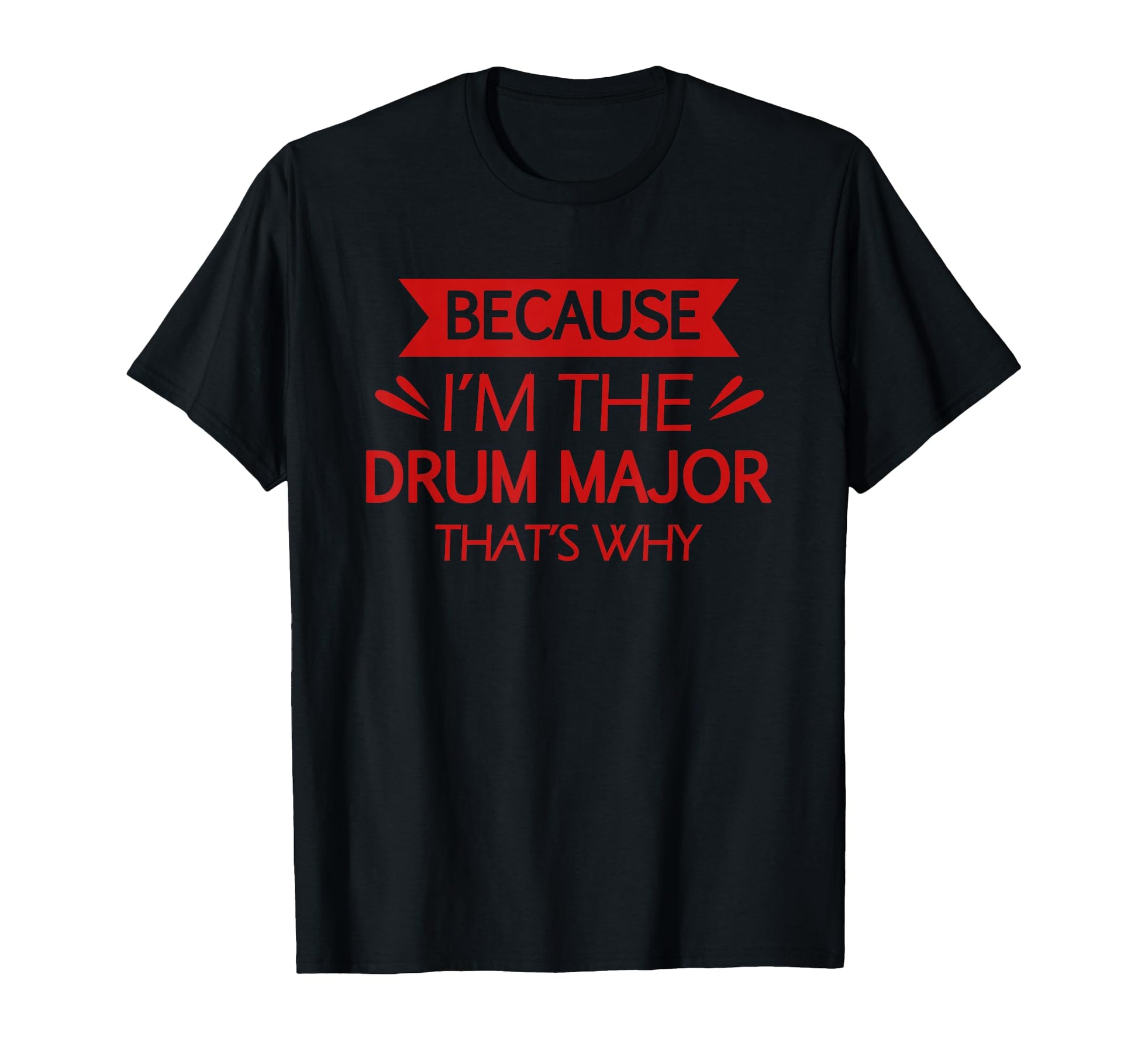 Funny Drum Major Drummer Marching Band T-Shirt - Graphic Print Unisex - T-Shirt, Sweatshirt, Hoodie