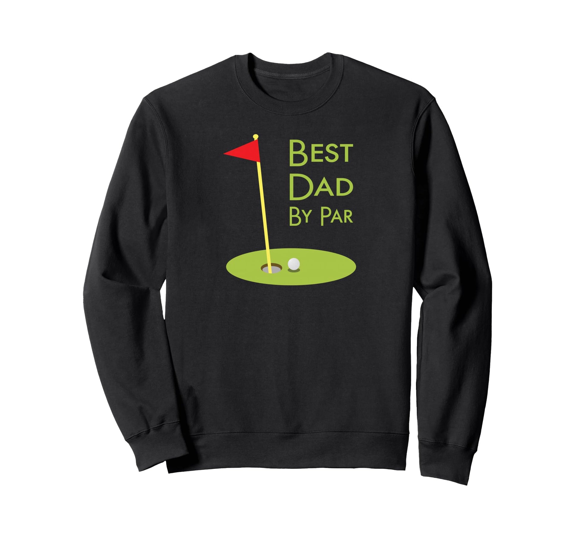 Best Dad Par Fathers Day Golfing Sweatshirt - Trendy Graphic for Adults - T-Shirt, Sweatshirt, Hoodie