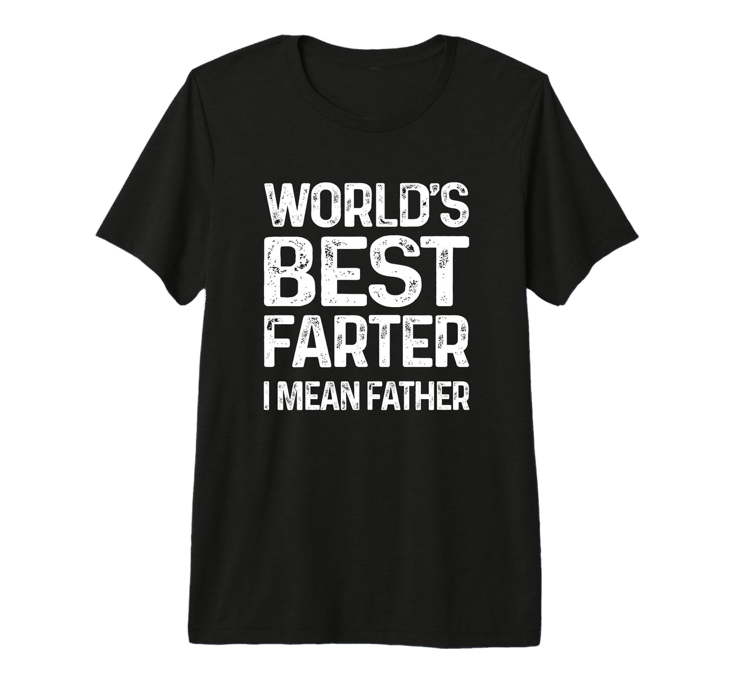 Fathers Day Dad Worlds Best Farter I T-Shirt - Fun Novelty Design Unisex - T-Shirt, Sweatshirt, Hoodie