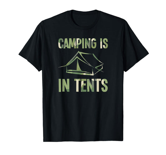 Camping Is Tents Funny Camping Dad Joke T-Shirt - Graphic Print Men Women - T-Shirt, Sweatshirt, Hoodie