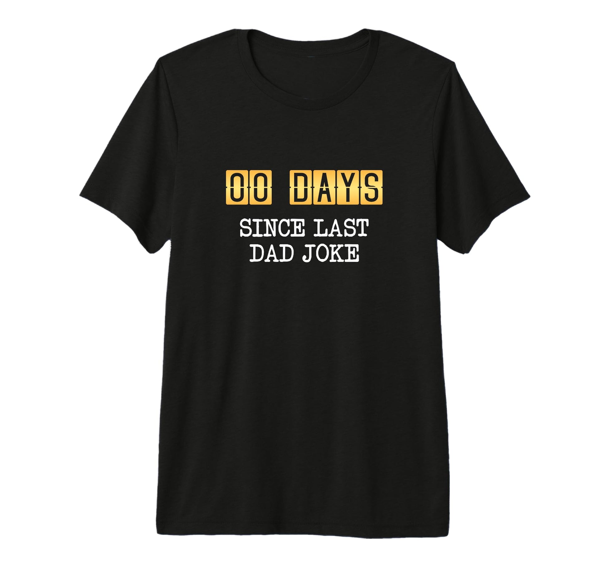 0 Days Since Last Dad Joke Fathers Day Tri T-Shirt - Unique Graphic Unisex - T-Shirt, Sweatshirt, Hoodie