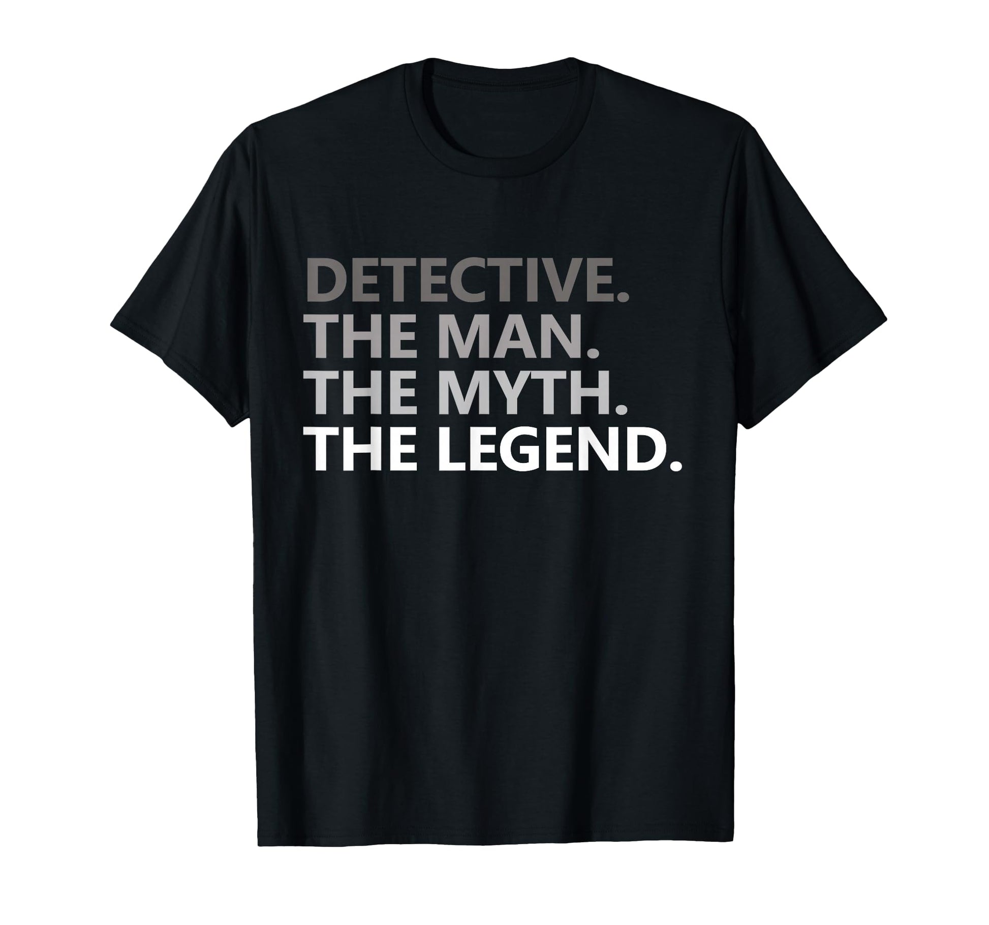 Myth Legend Detective Dad Funny T-Shirt - Fun Novelty Design Men Women - T-Shirt, Sweatshirt, Hoodie
