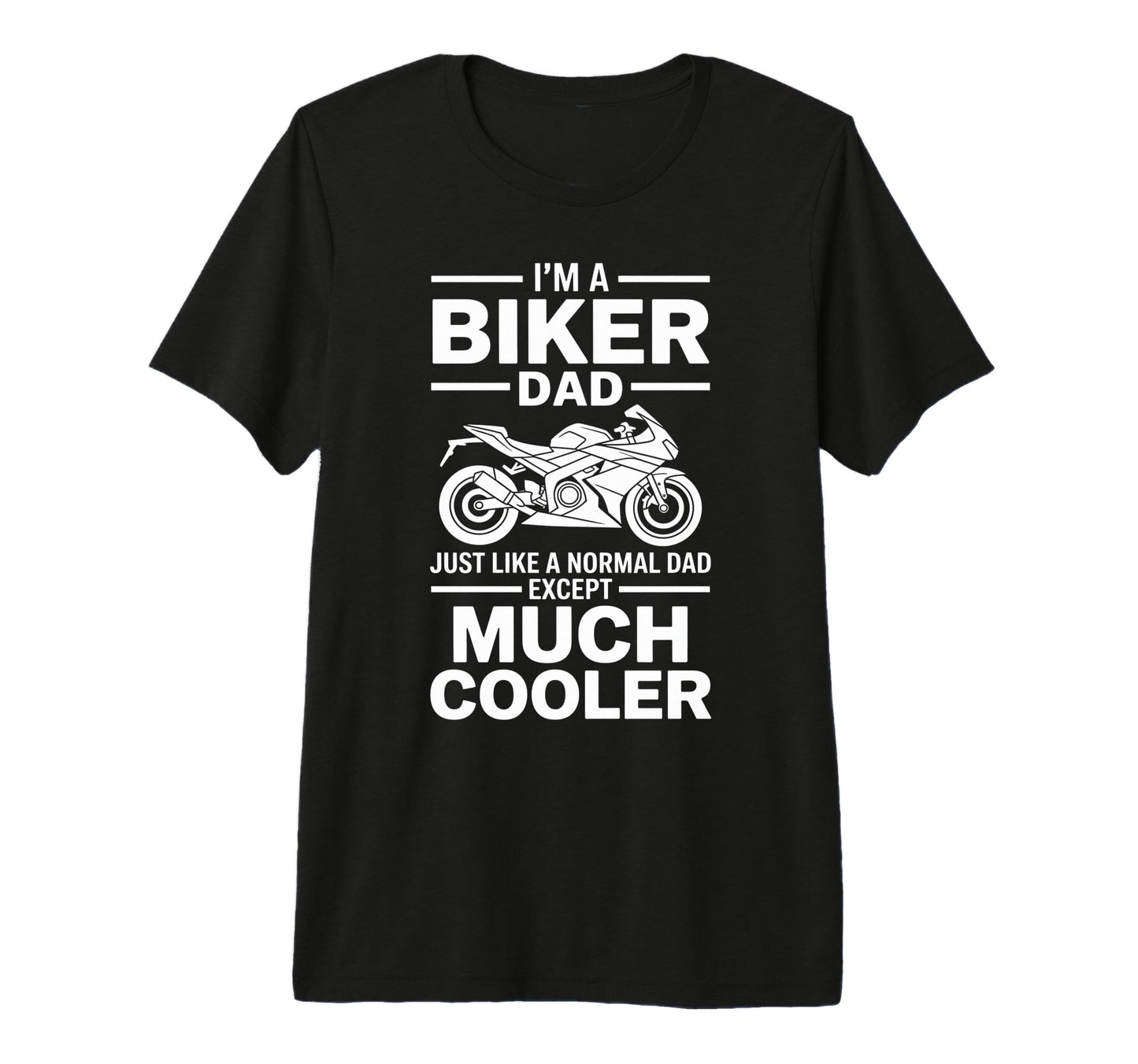 Im Biker Dad Motorcycle Funny Bike T-Shirt - Novelty Apparel for Adults - T-Shirt, Sweatshirt, Hoodie