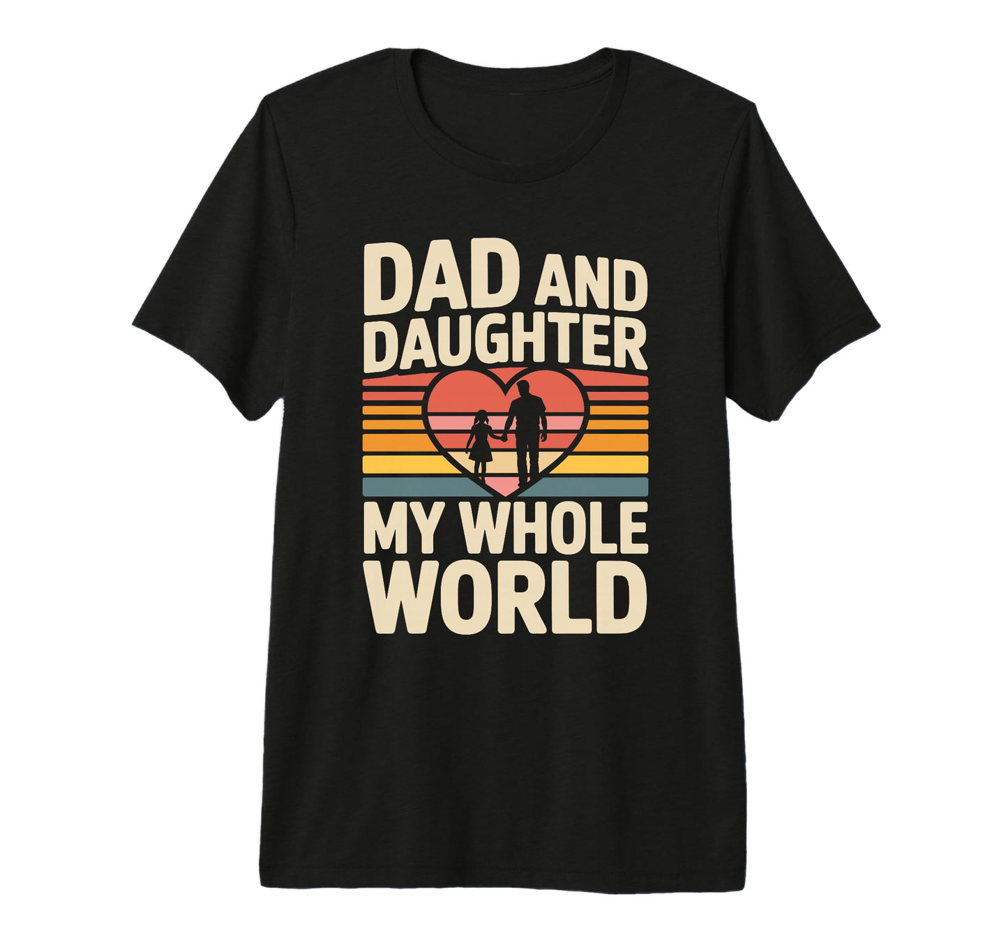 Dad And Daughter My Whole World Proud T-Shirt - Graphic Print for Adults - T-Shirt, Sweatshirt, Hoodie