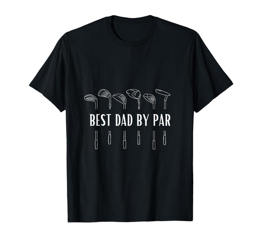 Best Dad Par Funny Golf T-Shirt - Fun Novelty Design Unisex - T-Shirt, Sweatshirt, Hoodie