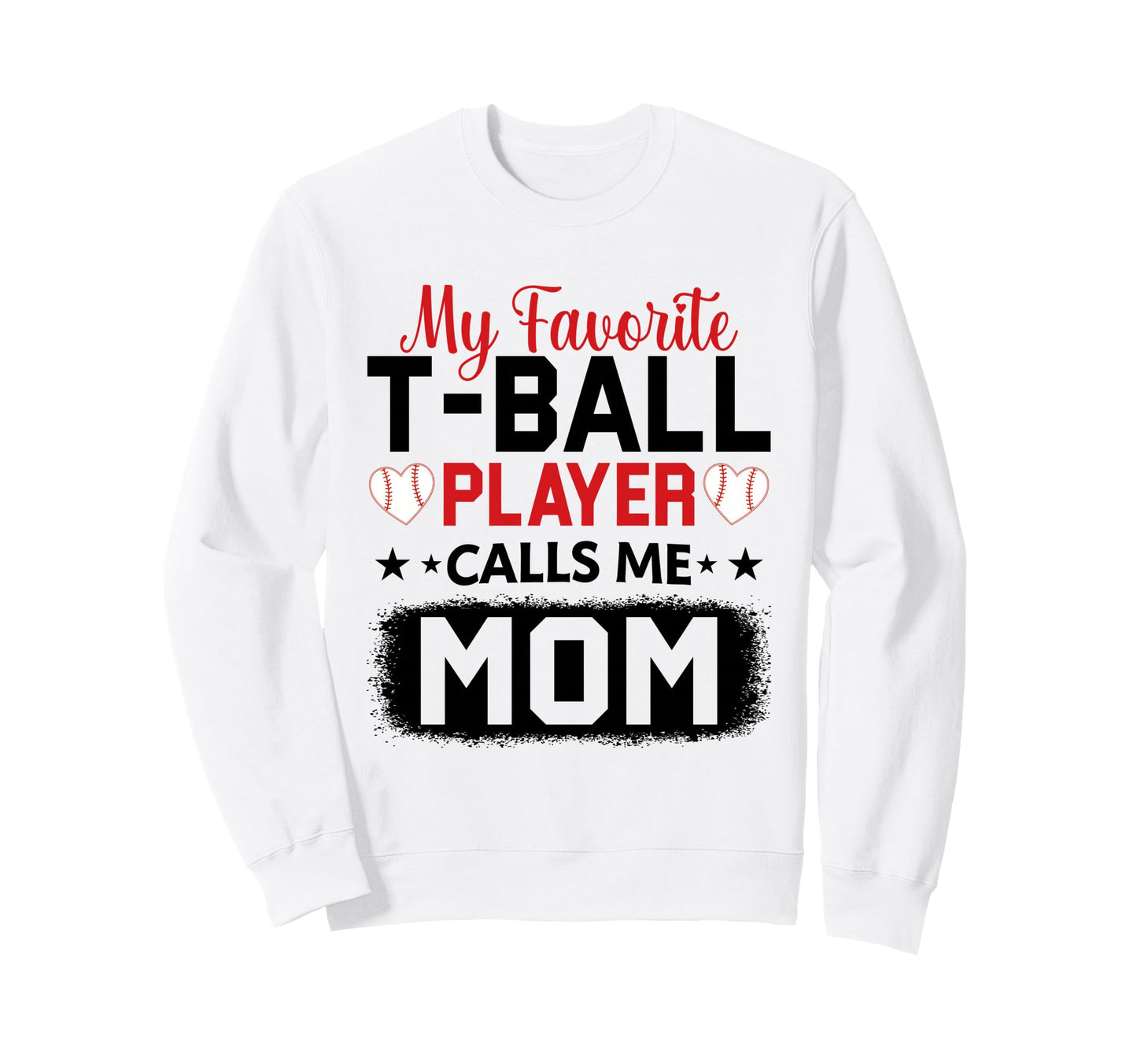 My Favorite T Ball Player Calls Me Sweatshirt - Trendy Graphic Men Women - T-Shirt, Sweatshirt, Hoodie