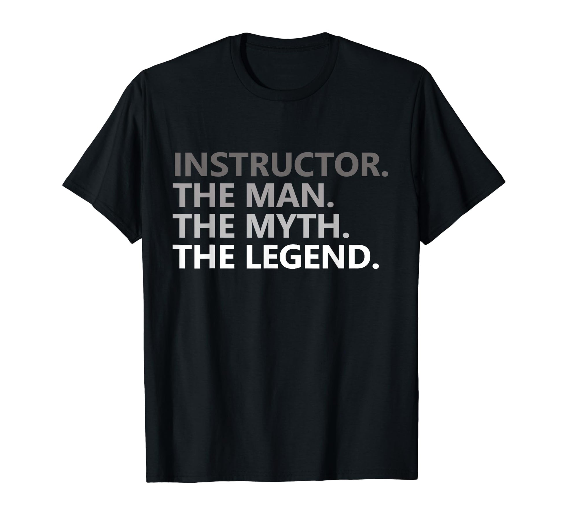 Myth Legend Instructor Dad Funny T-Shirt - Casual Everyday Wear Unisex - T-Shirt, Sweatshirt, Hoodie