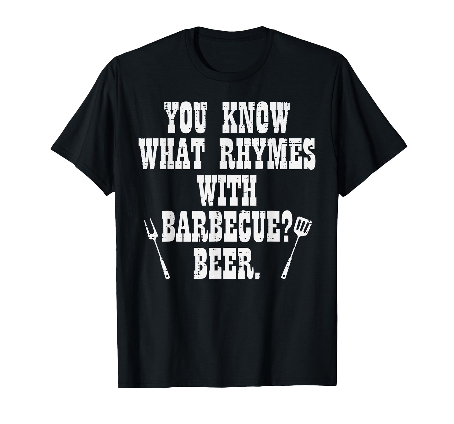 What Rhymes Barbecue Funny Bbq T-Shirt - Casual Everyday Wear Men Women - T-Shirt, Sweatshirt, Hoodie