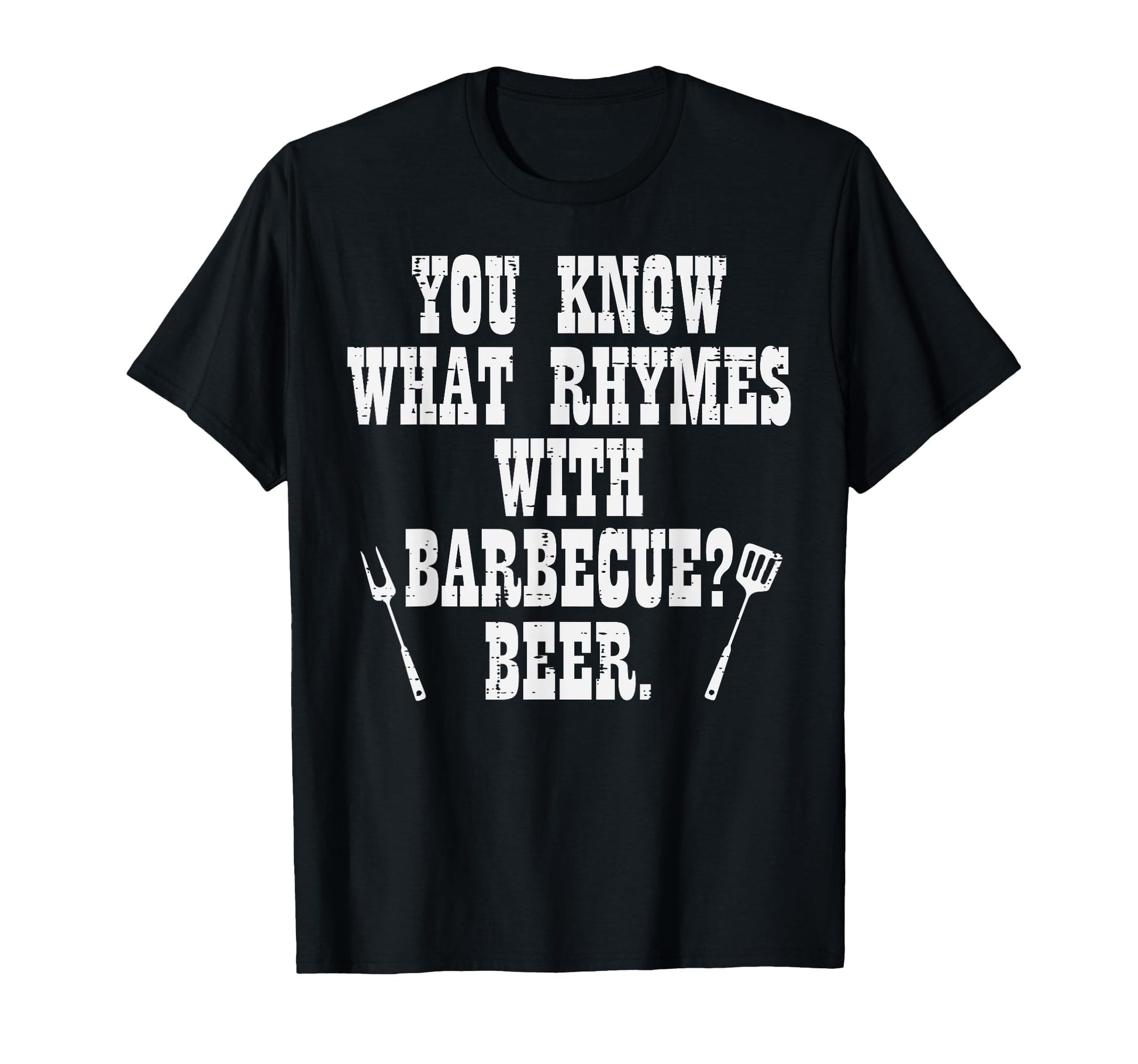 What Rhymes Barbecue Funny Bbq T-Shirt - Casual Everyday Wear Men Women - T-Shirt, Sweatshirt, Hoodie