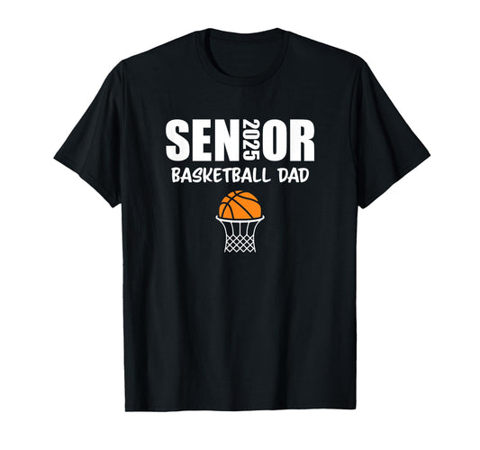 2025 Senior Basketball Dad Team T-Shirt - Fun Novelty Design Men Women - T-Shirt, Sweatshirt, Hoodie