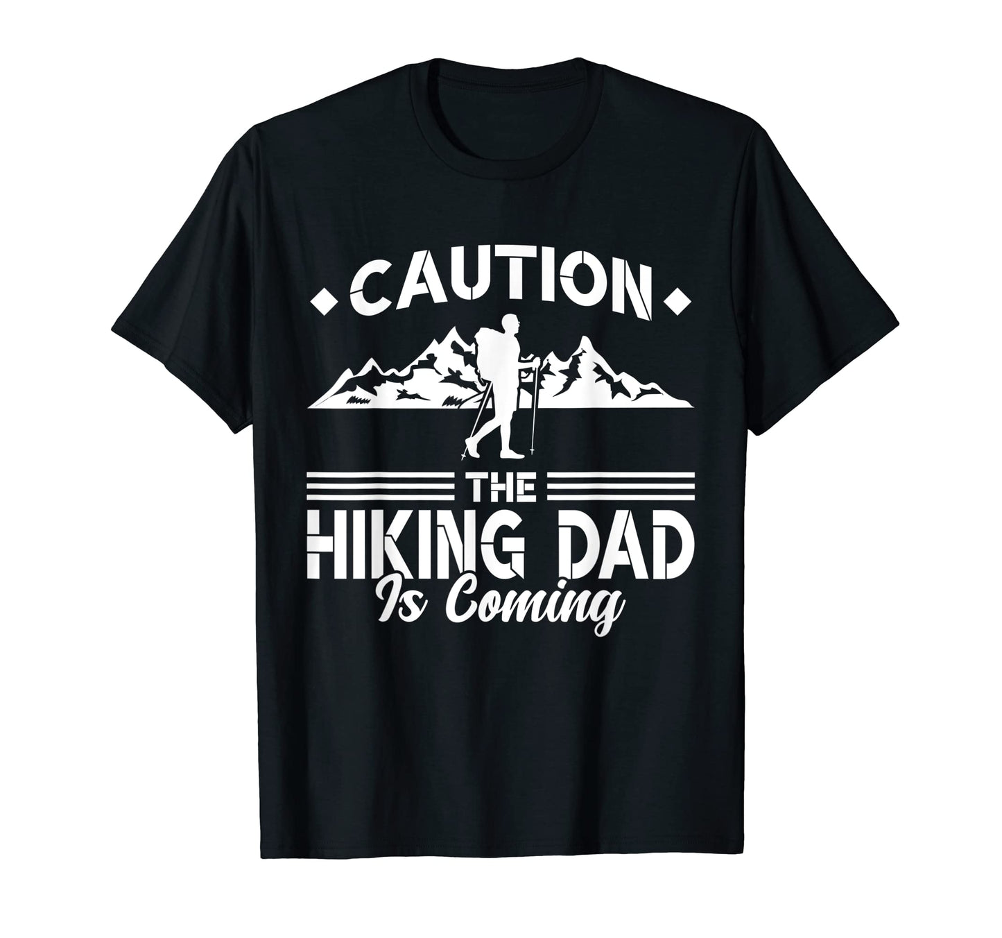 Mens Caution Hiking Dad Is Coming T-Shirt - Streetwear Style for Adults - T-Shirt, Sweatshirt, Hoodie