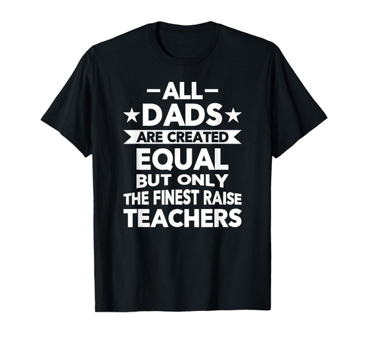All Dads Are Created Equal But Finest T-Shirt - Minimalist Print Unisex - T-Shirt, Sweatshirt, Hoodie