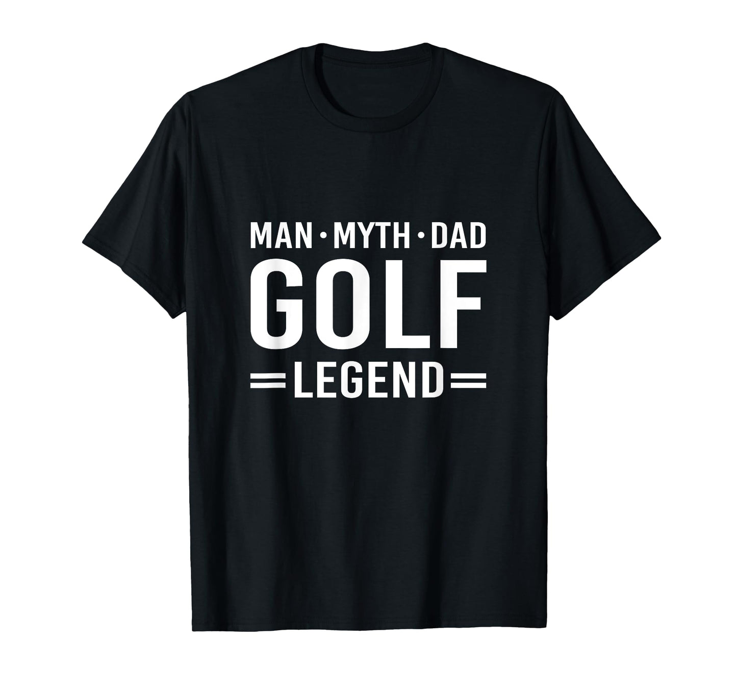 Myth Legend Dad Golf T-Shirt - Fun Novelty Design for Adults - T-Shirt, Sweatshirt, Hoodie