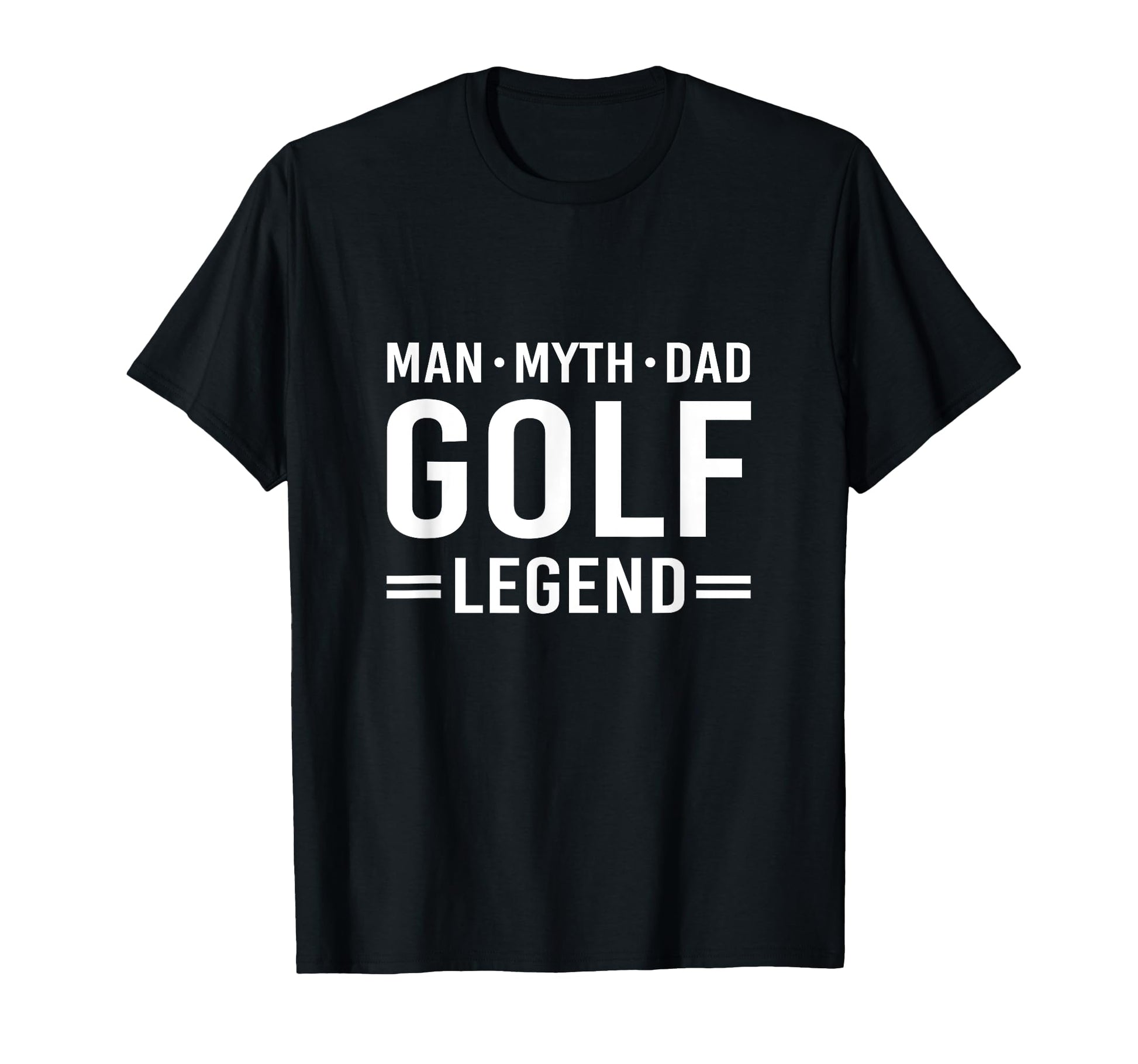 Myth Legend Dad Golf T-Shirt - Fun Novelty Design for Adults - T-Shirt, Sweatshirt, Hoodie