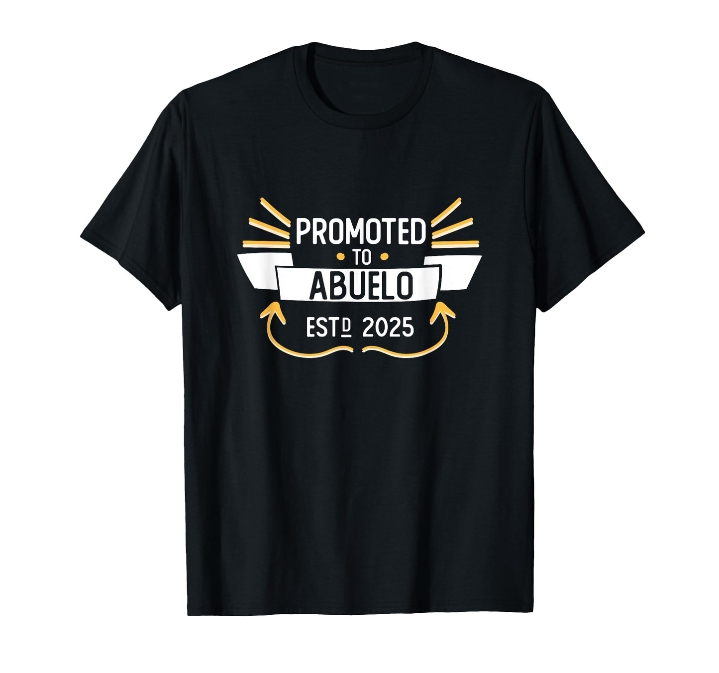 2025 Promoted To Abuelo Soon To Be T-Shirt - Graphic Print Men Women - T-Shirt, Sweatshirt, Hoodie
