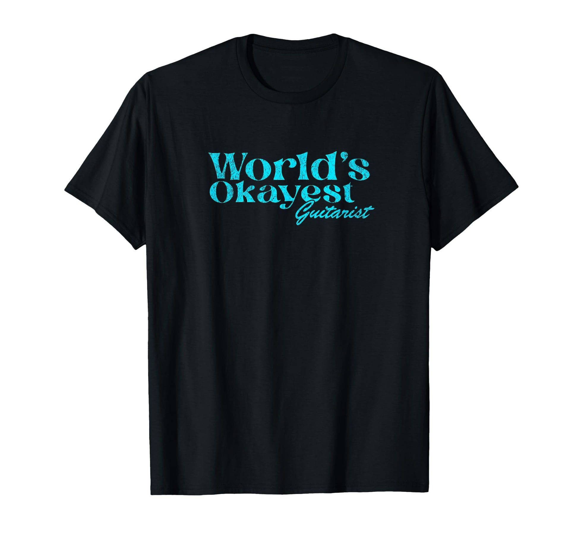 Worlds Okayest Guitarist Funny Guitar T-Shirt - Streetwear Style Men Women - T-Shirt, Sweatshirt, Hoodie