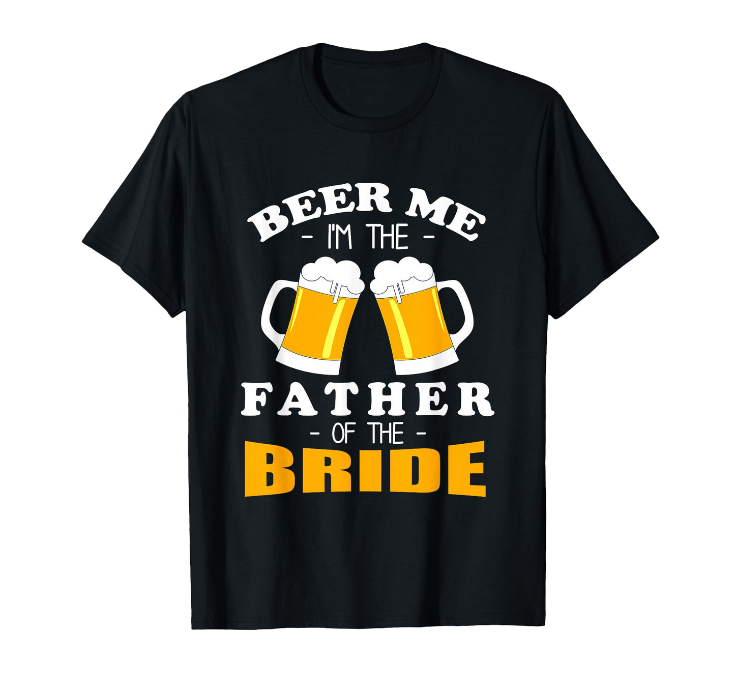 Beer Me Im Father Bride T-Shirt - Aesthetic Graphic for Adults - T-Shirt, Sweatshirt, Hoodie