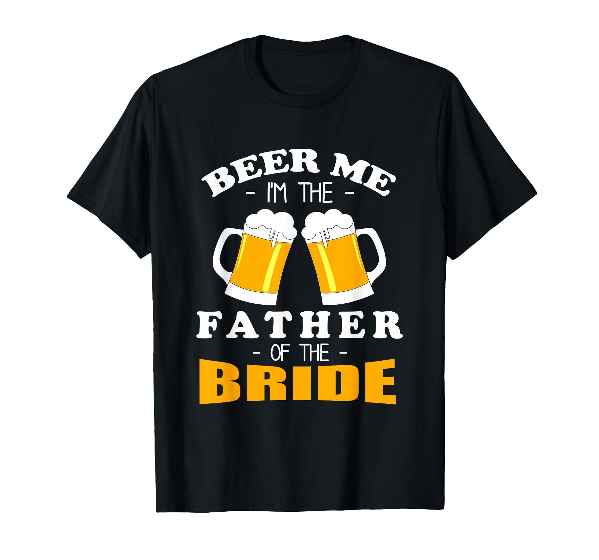 Beer Me Im Father Bride T-Shirt - Aesthetic Graphic for Adults - T-Shirt, Sweatshirt, Hoodie