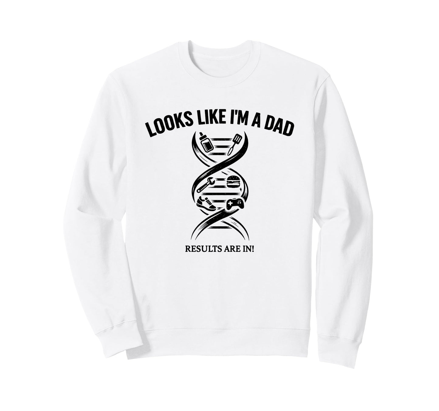 Funny Dna Joke Looks Like Im Dad Sweatshirt - Unique Graphic Men Women - T-Shirt, Sweatshirt, Hoodie