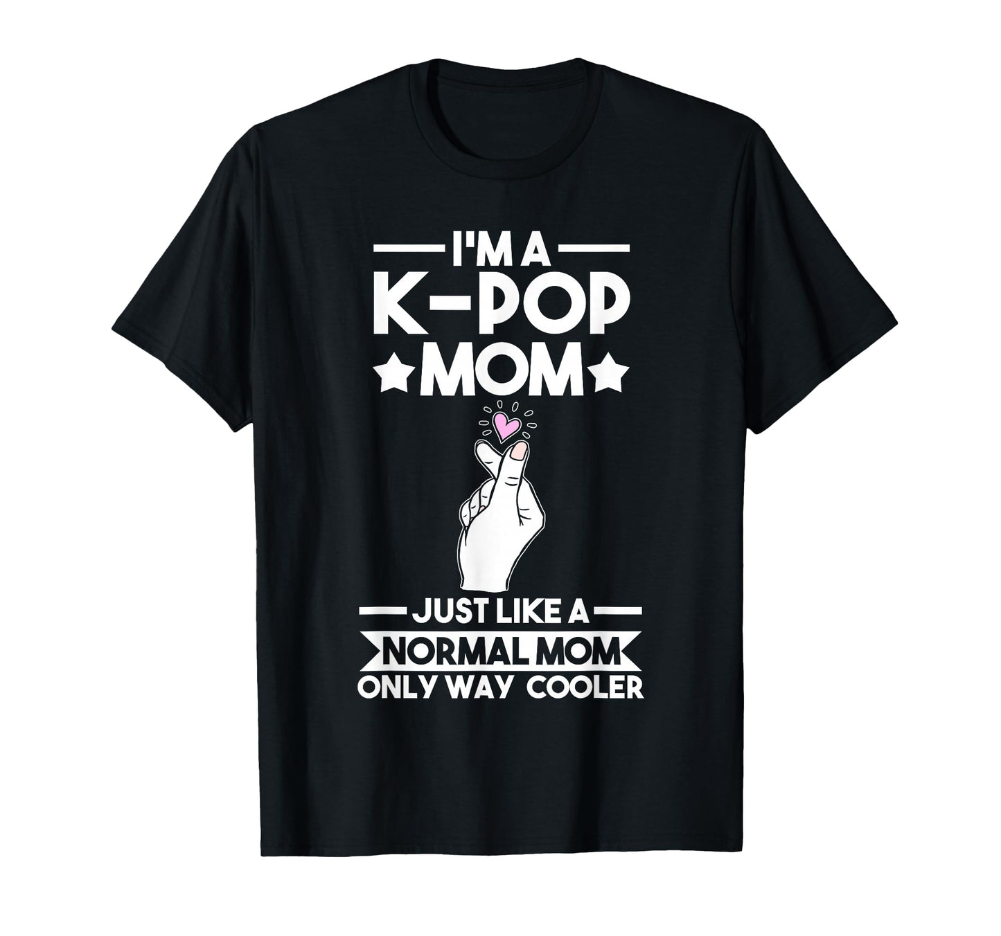 Im K Pop Mom Just Like Normal Mom K Pop T-Shirt - Unique Graphic for Adults - T-Shirt, Sweatshirt, Hoodie