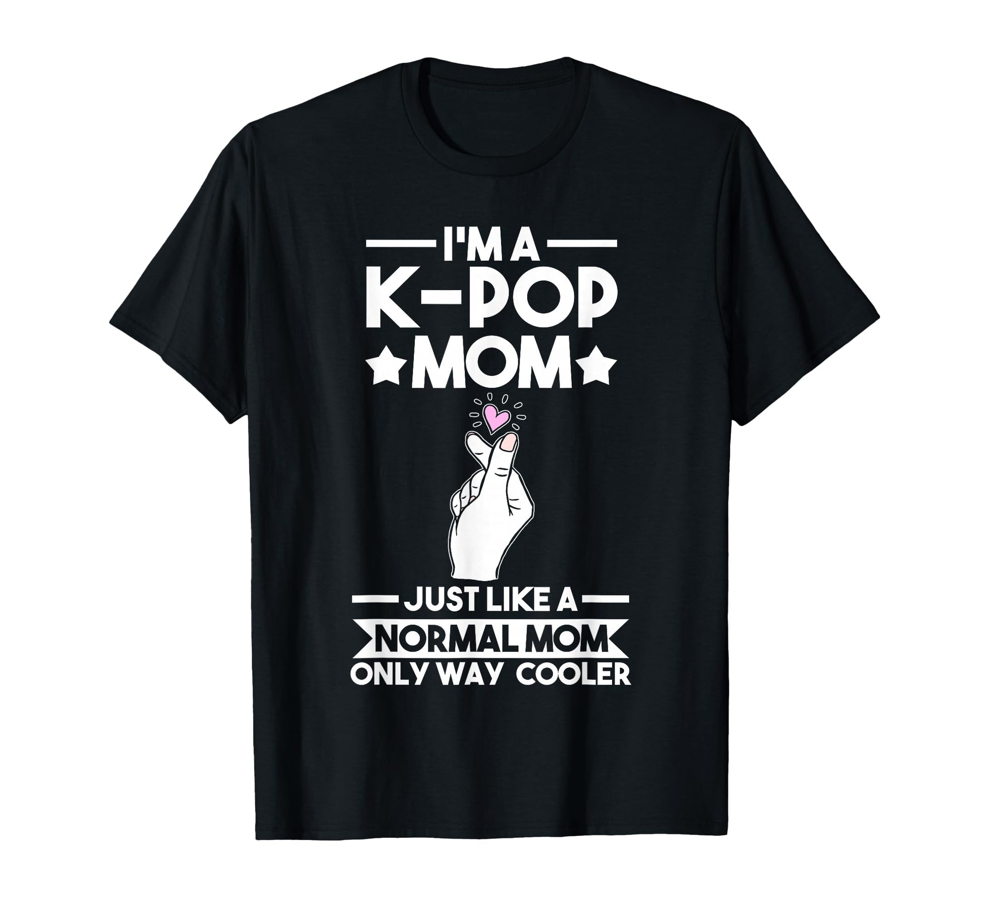 Im K Pop Mom Just Like Normal Mom K Pop T-Shirt - Unique Graphic for Adults - T-Shirt, Sweatshirt, Hoodie