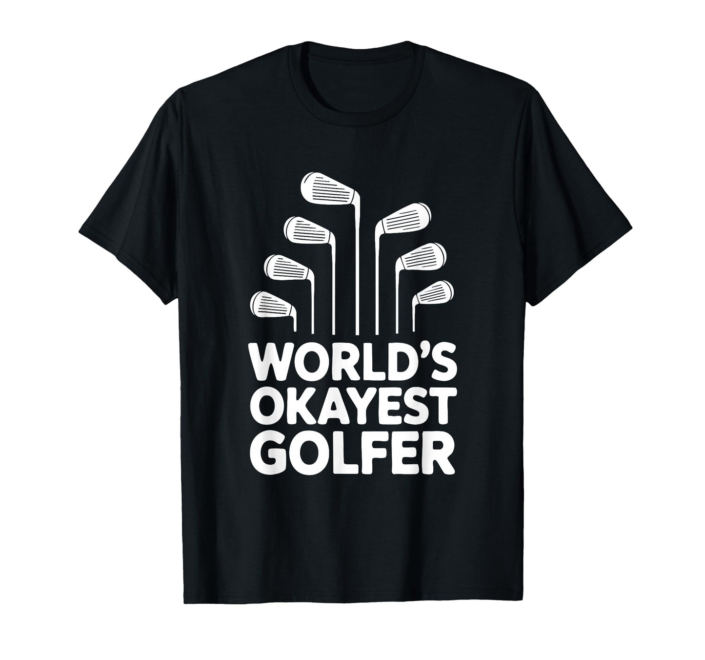 Worlds Okayest Golfer Iron Set Golf T-Shirt - Fun Novelty Design Unisex - T-Shirt, Sweatshirt, Hoodie