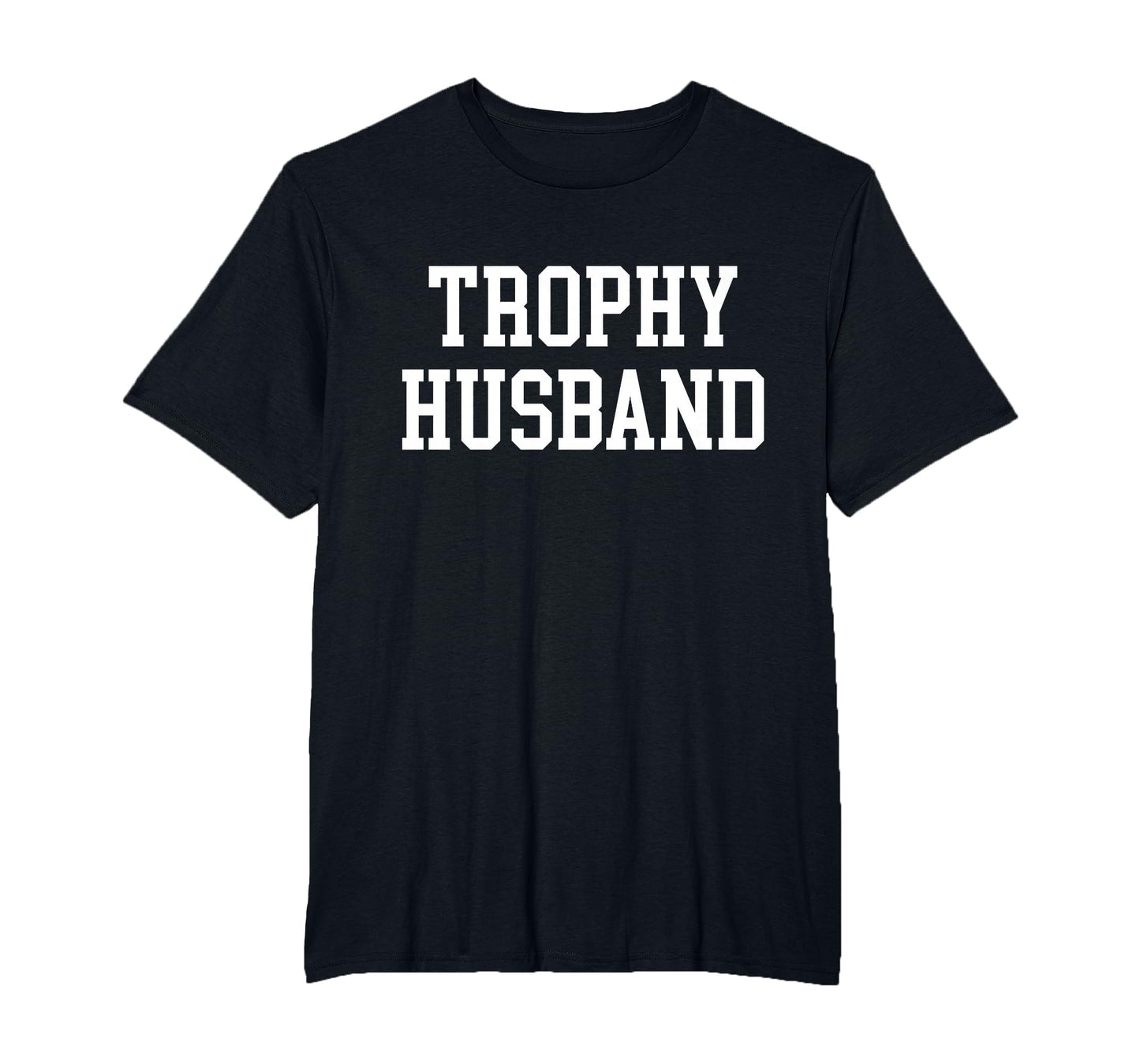 Husband Groom Dad Joke Funny Trophy T-Shirt - Minimalist Print Men Women - T-Shirt, Sweatshirt, Hoodie