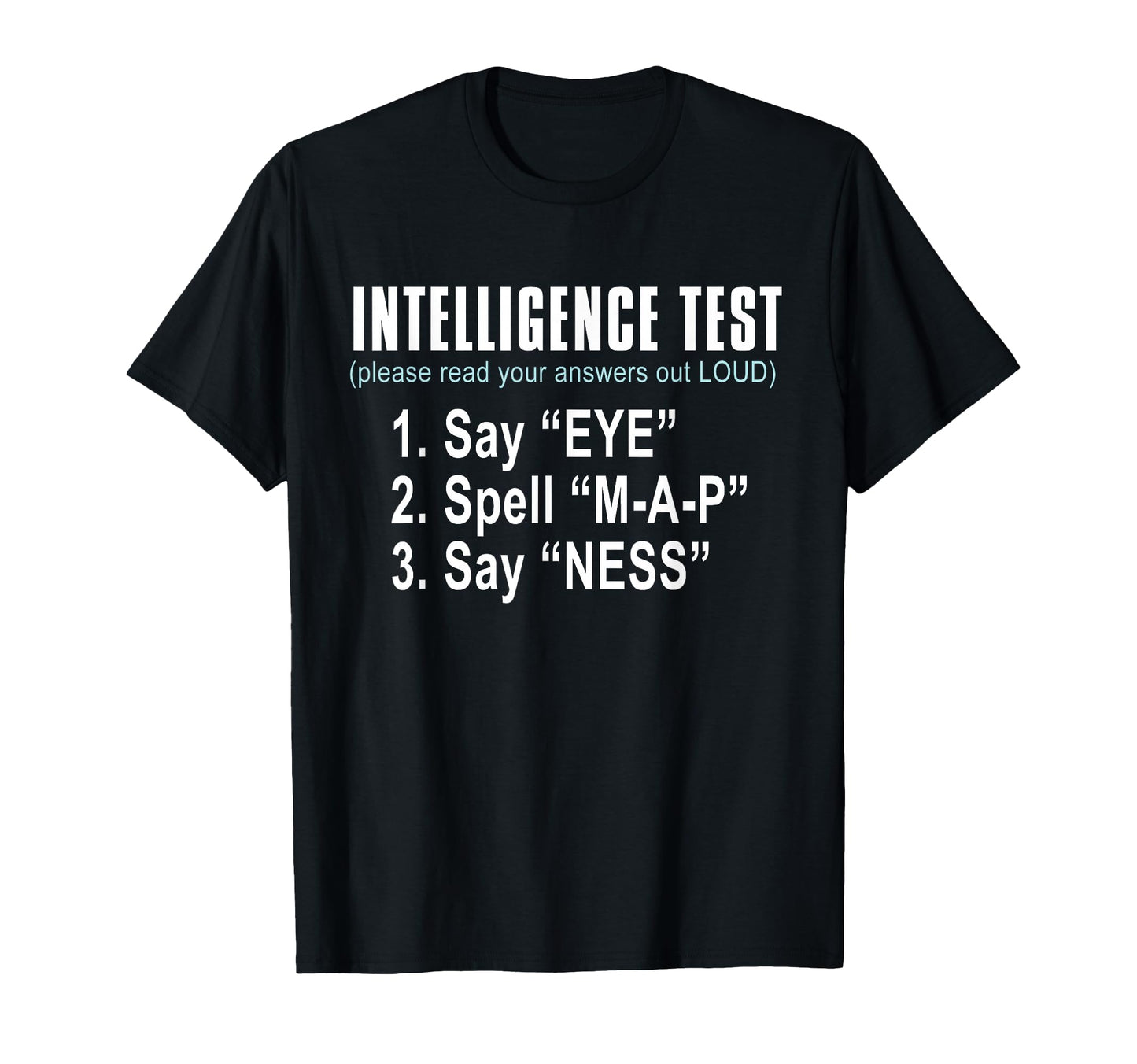 Intelligence Test Say Eye M P Ness T-Shirt - Custom Art Print for Adults - T-Shirt, Sweatshirt, Hoodie