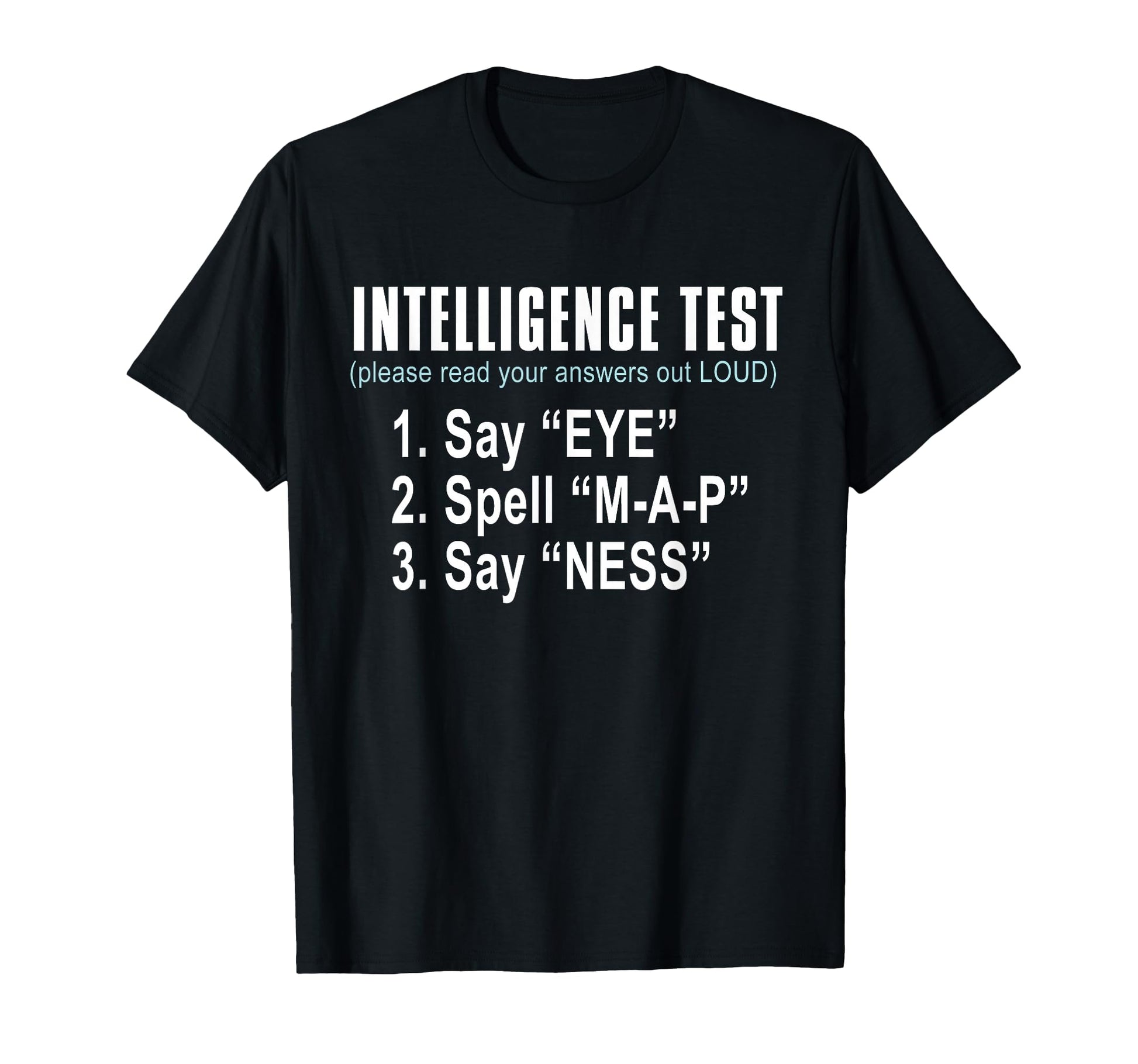 Intelligence Test Say Eye M P Ness T-Shirt - Custom Art Print for Adults - T-Shirt, Sweatshirt, Hoodie