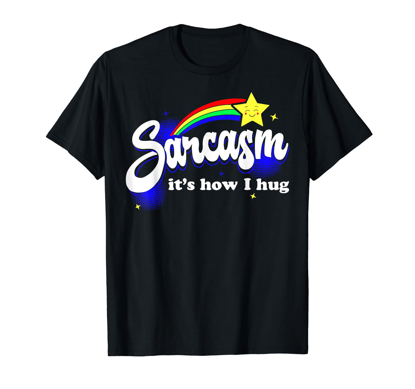 Funny Sarcasm Its How I Hug T-Shirt - Novelty Apparel Men Women - T-Shirt, Sweatshirt, Hoodie