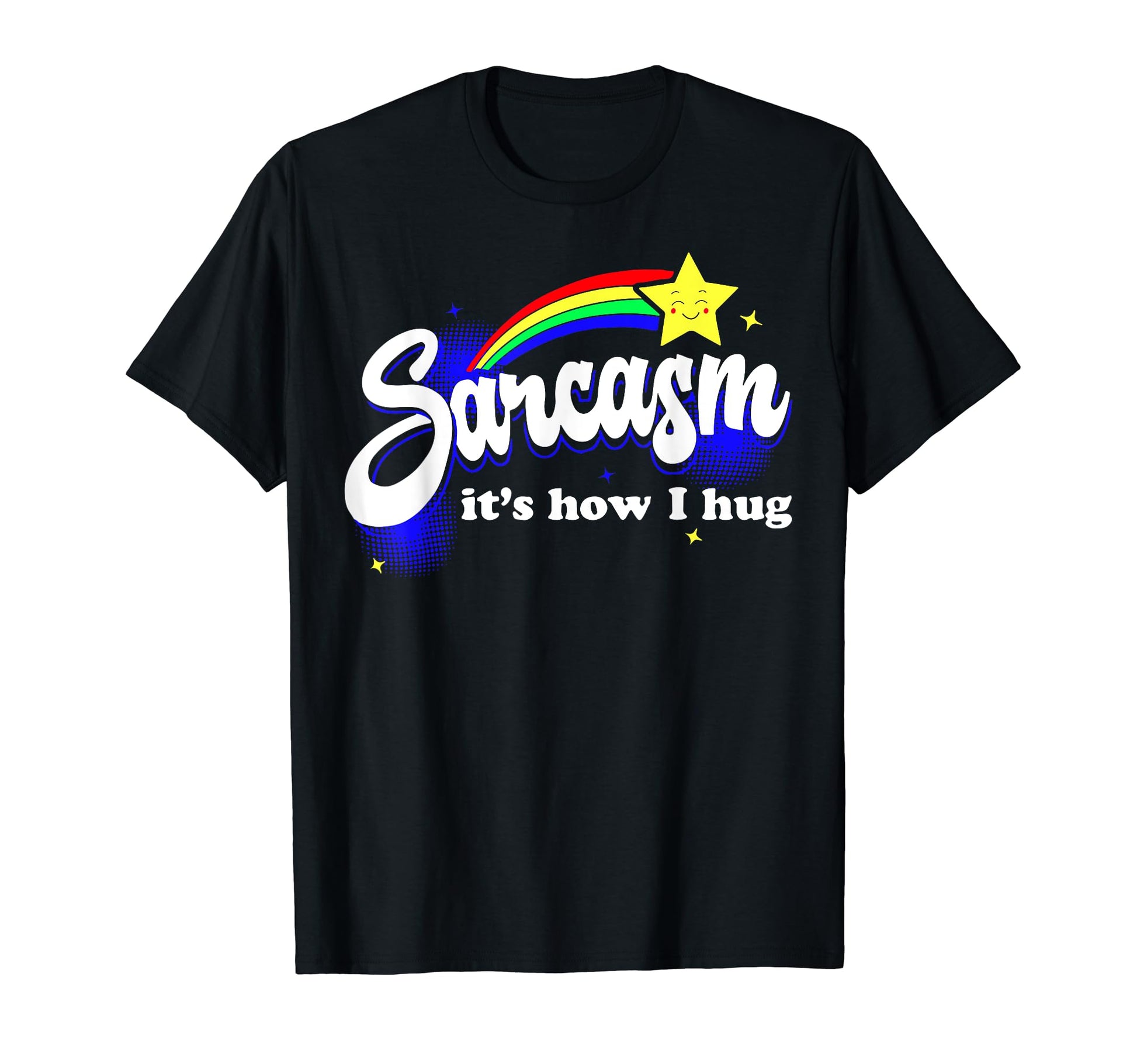 Funny Sarcasm Its How I Hug T-Shirt - Novelty Apparel Men Women - T-Shirt, Sweatshirt, Hoodie