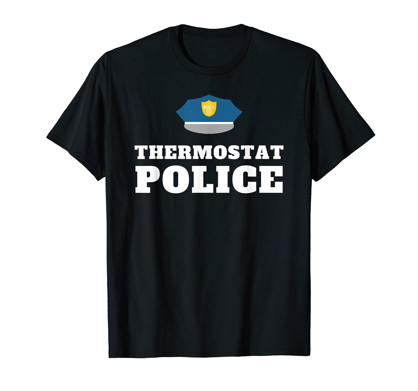 Thermostat Police Funny Dad Joke T-Shirt - Custom Art Print Men Women - T-Shirt, Sweatshirt, Hoodie