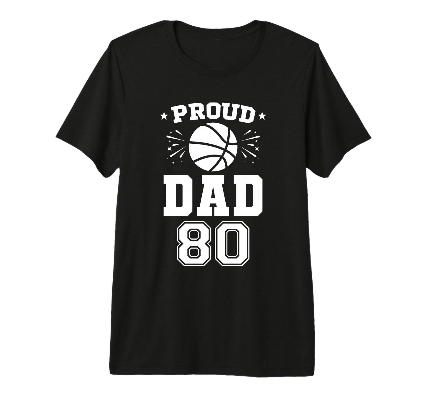 Proud Basketball Dad Number 80 T-Shirt - Custom Art Print Unisex - T-Shirt, Sweatshirt, Hoodie