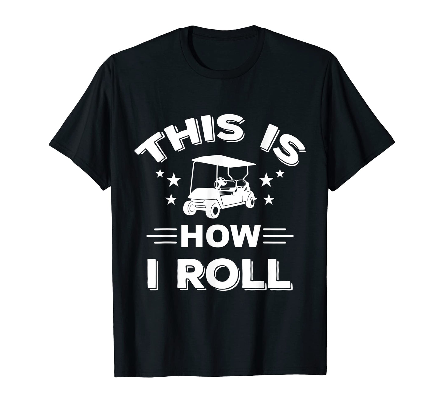 This Is How I Roll Golfers Gift Dad T-Shirt - Custom Art Print Men Women - T-Shirt, Sweatshirt, Hoodie