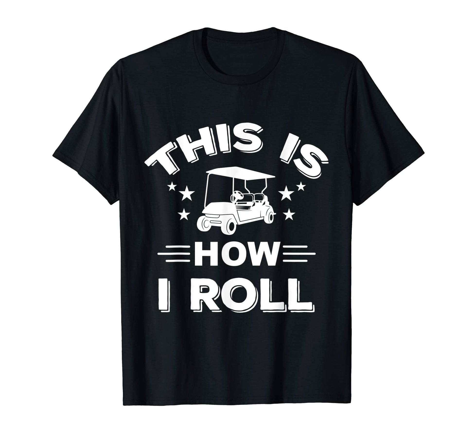 This Is How I Roll Golfers Gift Dad T-Shirt - Custom Art Print Men Women - T-Shirt, Sweatshirt, Hoodie