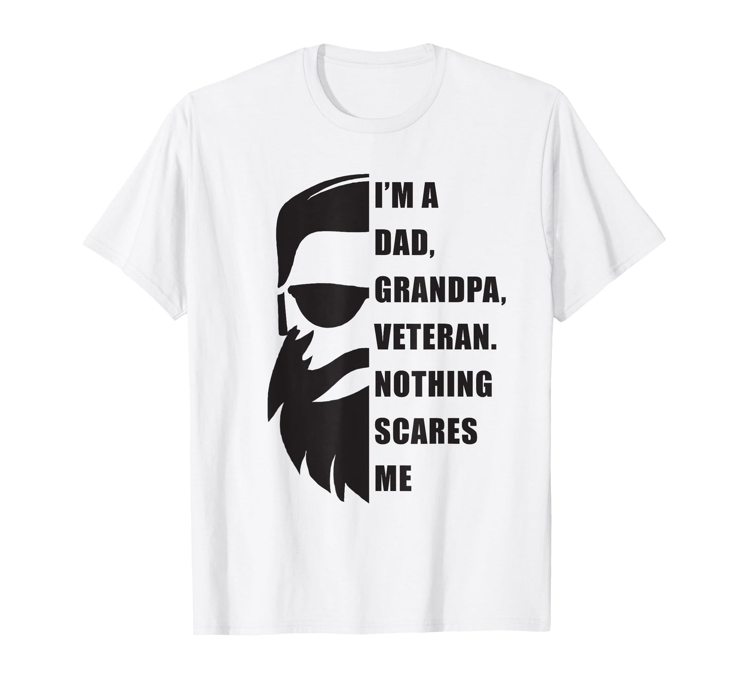 Im Dad Grandpa Veteran Nothing Scares Me T-Shirt - Graphic Print Men Women - T-Shirt, Sweatshirt, Hoodie