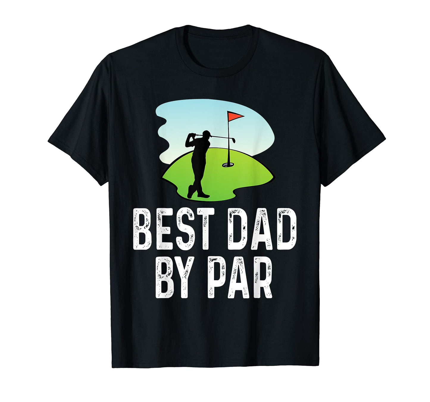 Funny Best Dad Par Father Golf T-Shirt - Fun Novelty Design Men Women - T-Shirt, Sweatshirt, Hoodie